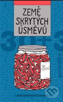 Země skrytých úsměvů - Michal Viewegh, Viktorie Hanišová, Lidmila Kábrtová, Irena Obermannová, Martin Patřičný, Eva Tvrdá, Michal Vrba, Markéta Hejkalová, Ivan Kraus, Jiří Lojín, Arnošt Vašíček, Josef Mlejnek st., Michal Šanda, Ludvík Vaculík, Miloš Urban