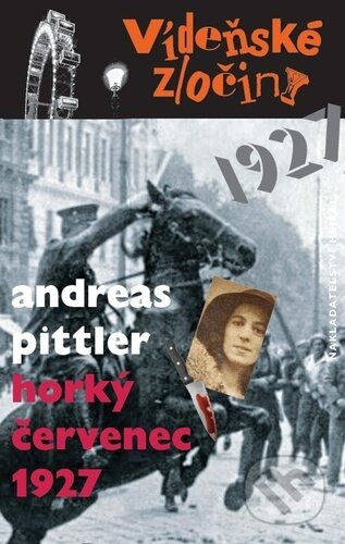 Vídeňské zločiny 3: Horký červenec 1927 - Andreas Pittler