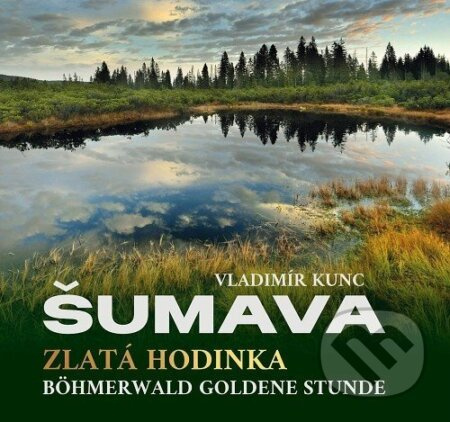 Šumava Zlatá hodinka - Vladimír Kunc