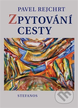Zpytování cesty - Pavel Rejchrt