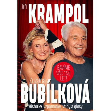 Bavíme Vás 150 let! Historky, vzpomínky, vtipy a glosy - Jiří Krampol, Zuzana Bubílková