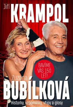 Bavíme Vás 150 let! Historky, vzpomínky, vtipy a glosy - Jiří Krampol, Zuzana Bubílková