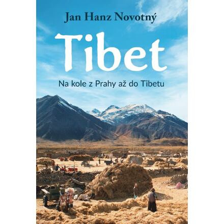 Tibet - Na kole z Prahy až do Tibetu - Jan Hanz Novotný