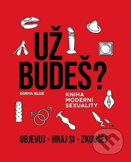 Už budeš? - Kniha moderní sexuality - Zorya Blue