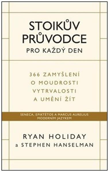 Stoikův průvodce pro každý den - Ryan Holiday, Stephen Hanselman