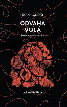 Odvaha volá - Ryan Holiday