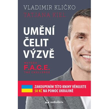 Umění čelit výzvě - Metoda F.A.C.E. the Challenge - Tatjana Kiel, Vladimír Kličko