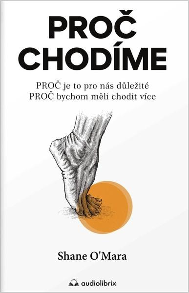 Proč chodíme - Shane O´Mara