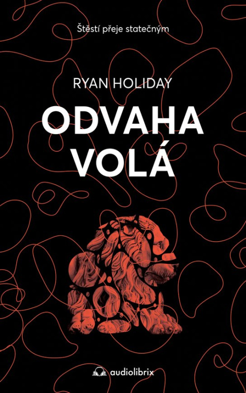 Odvaha volá -  Ryan Holiday