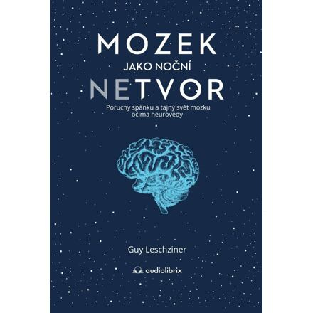 Mozek jako noční netvor - Guy Leschziner