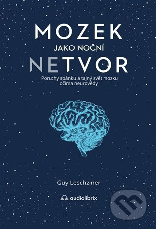 Mozek jako noční netvor - Guy Leschziner