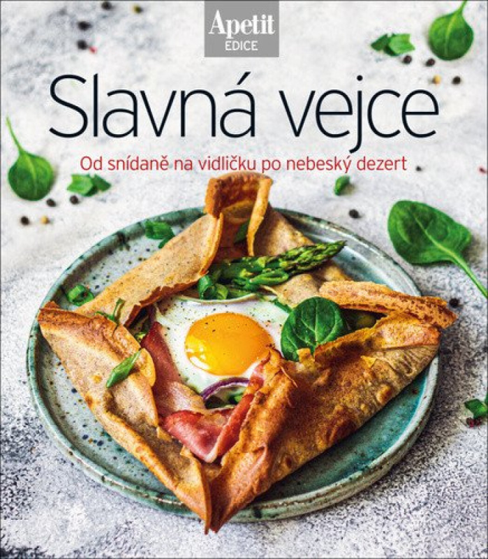 Slavná vejce - Od snídaně na vidličku po nebeský dezert - kol.