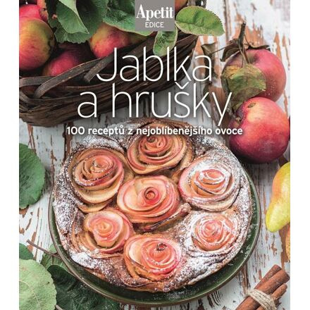 Jablka a hrušky - 100 receptů z nejoblíbenějšího ovoce - kol.