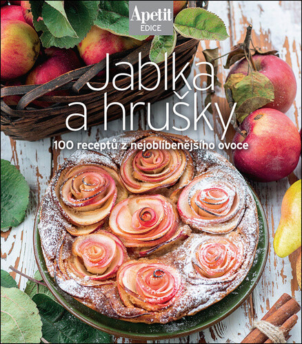 Jablka a hrušky - 100 receptů z nejoblíbenějšího ovoce - kol.