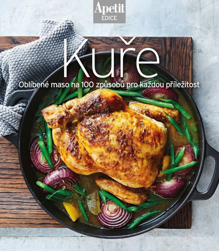 Kuře - Oblíbené maso na 100 způsobů pro každou příležitost - kniha z kategorie Kuchárky
