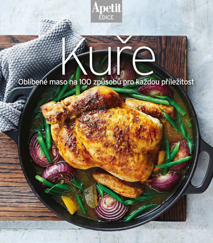 Kuře - Oblíbené maso na 100 způsobů pro každou příležitost - kniha z kategorie Kuchárky