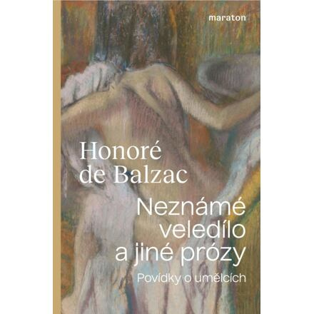 Neznámé veledílo a jiné prózy - Honoré de Balzac