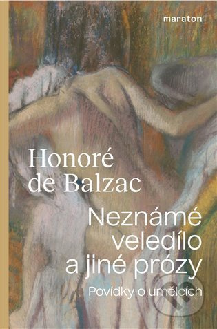 Neznámé veledílo a jiné prózy - Honoré de Balzac
