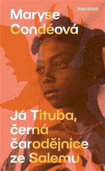 Já Tituba, černá čarodějnice ze Salemu - Maryse Condéová