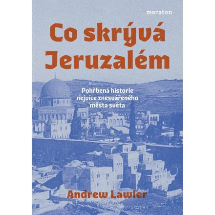 Co skrývá Jeruzalém - Andrew Lawler