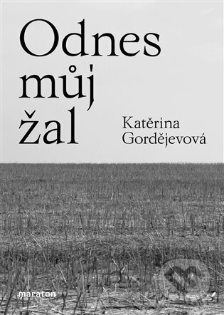 Odnes můj žal - Katěrina Gordějevová
