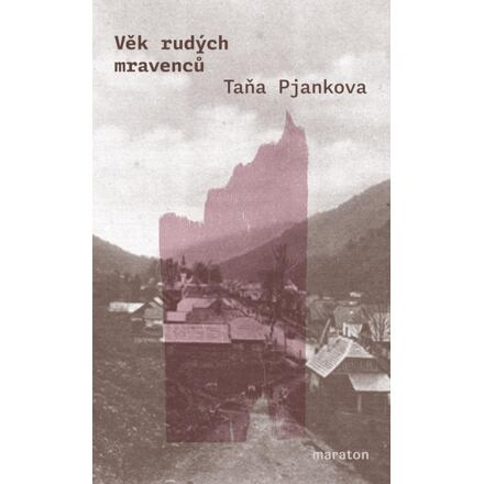 Věk rudých mravenců - Taňa Pjankova