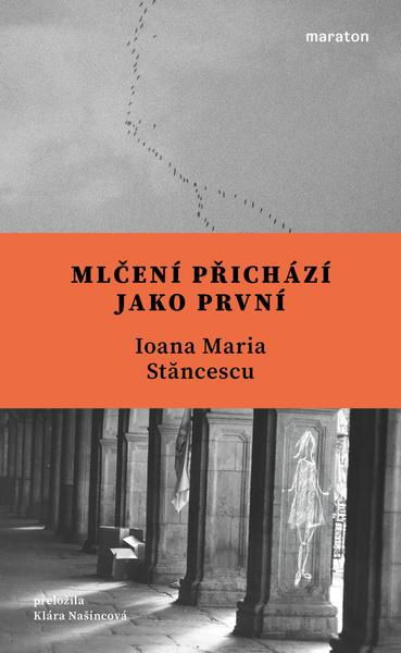 Mlčení přichází jako první -  Ioana Maria Stăncescu