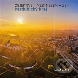Pardubický kraj - Objektivem mezi nebem a zemí - Lukáš Zeman