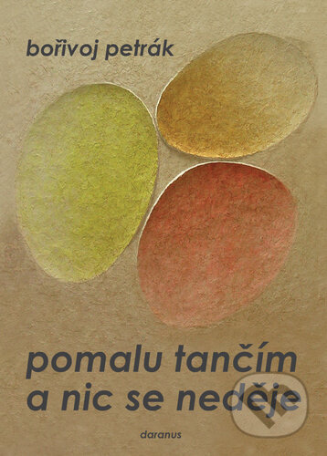 Pomalu tančím a nic se neděje - Bořivoj Petrák