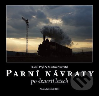 Parní návraty po dvaceti letech - Karel Pryl, Martin Navrátil