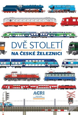 Dvě století na české železnici - kol.