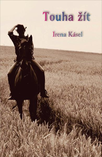 Touha žít - Irena Kásel - kniha z kategorie Beletrie