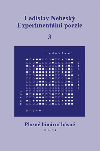 Experimentální poezie 3 (Plošné binární básně (2010–2015)) - kniha z kategorie Poezie