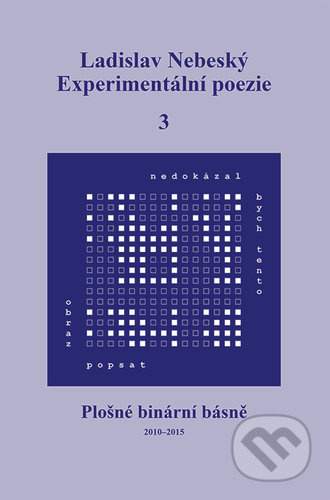 Experimentální poezie 3 (Plošné binární básně (2010–2015)) - kniha z kategorie Poezie