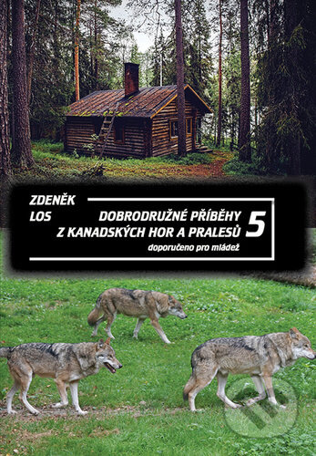 Dobrodružné příběhy z kanadských hor a pralesů 5 - Zdeněk Los - kniha z kategorie Beletrie