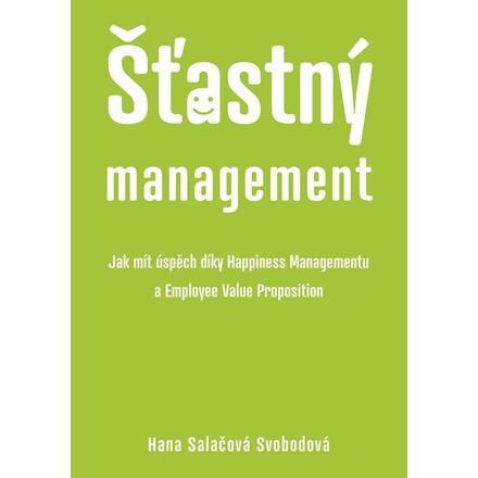 Šťastný management – Jak mít úspěch díky Happiness Managementua Employee Value Proposition