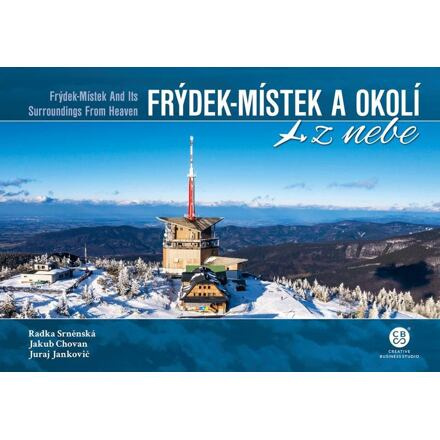 Frýdek-Místek a okolí z nebe / Frýdek-Místek And Its Surroundings From Heaven - Radka Srněnská, Juraj Jankovič, Jakub Chovan