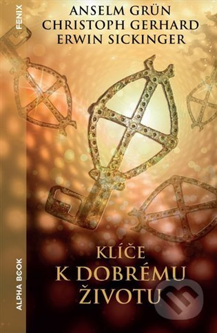 Klíče k dobrému životu - Anselm Grün, Christoph Gerhard, Erwin Sickinger