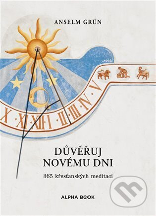 Důvěřuj novému dni - Anselm Grün