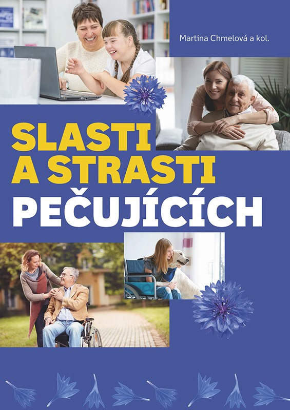 Slasti a strasti pečujících - kol., Martina Chmelová