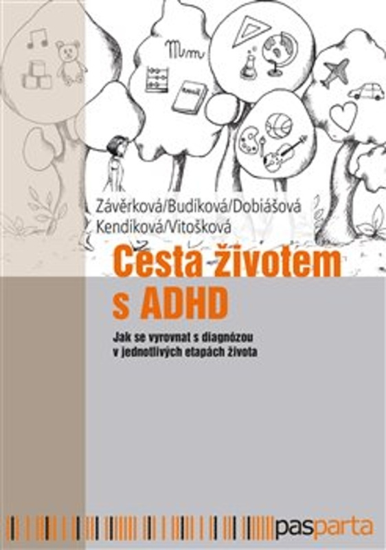 Cesta životem s ADHD - Markéta Závěrková, Jaroslava Budíková, Markéta Dobiášová, Jitka Kendíková, Veronika Vitošková