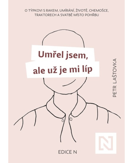 Umřel jsem, ale už je mi líp - Petr Laštovka