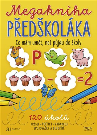 Megakniha předškoláka (Co mám umět, než půjdu do školy) - kniha z kategorie Předškolní pedagogika