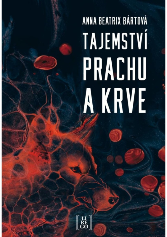 Tajemství prachu a krve - Anna Beatrix Bártová