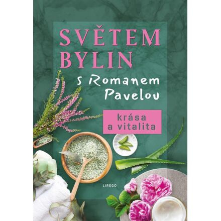 Světem bylin s Romanem Pavelou 5. - Krása a vitalita - Roman Pavela