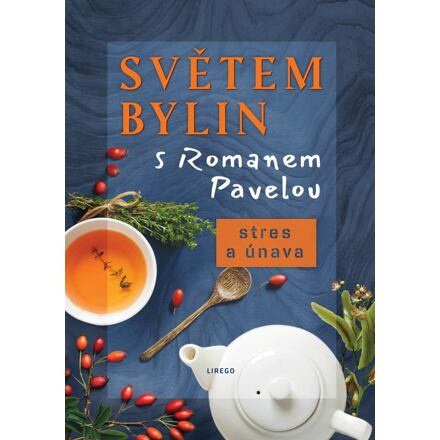 Světem bylin s Romanem Pavelou 6. - Stres a únava - Roman Pavela