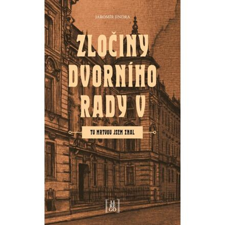 Zločiny dvorního rady V. - Tu mrtvou jsem znal - Jaromír Jindra