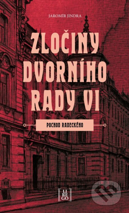 Zločiny dvorního rady VI. - Pochod Radeckého - Jaromír Jindra