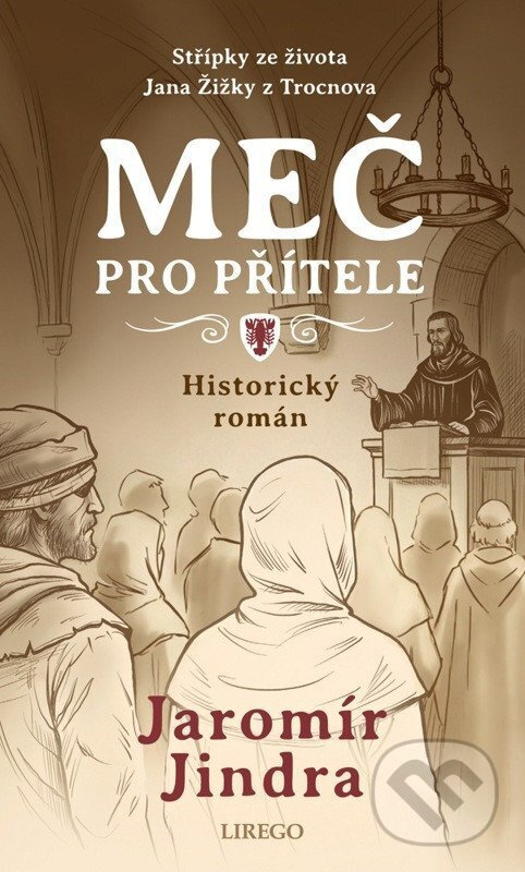 Meč pro přítele (Střípky ze života Jana Žižky z Trocnova) - kniha z kategorie Beletria