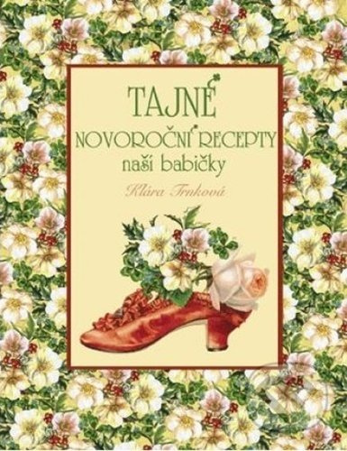Tajné novoroční recepty naší babičky - Klára Trnková